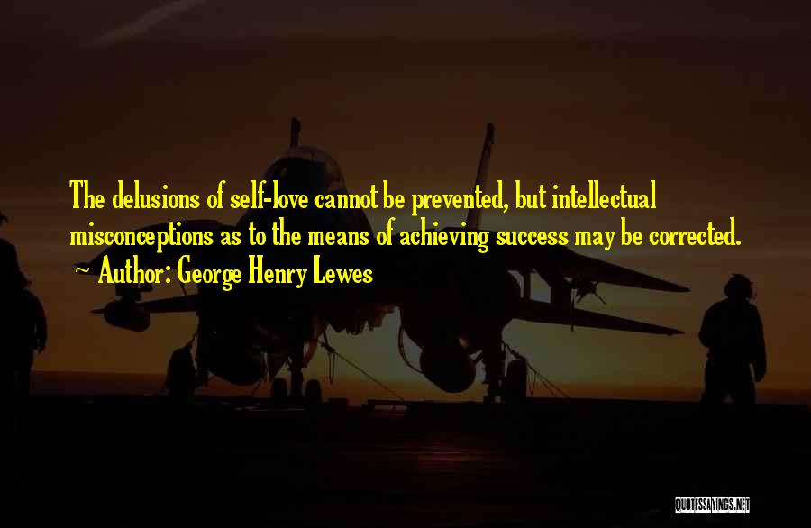 Achieving Success Quotes By George Henry Lewes