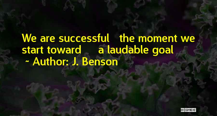 Achieving Success Quotes By J. Benson