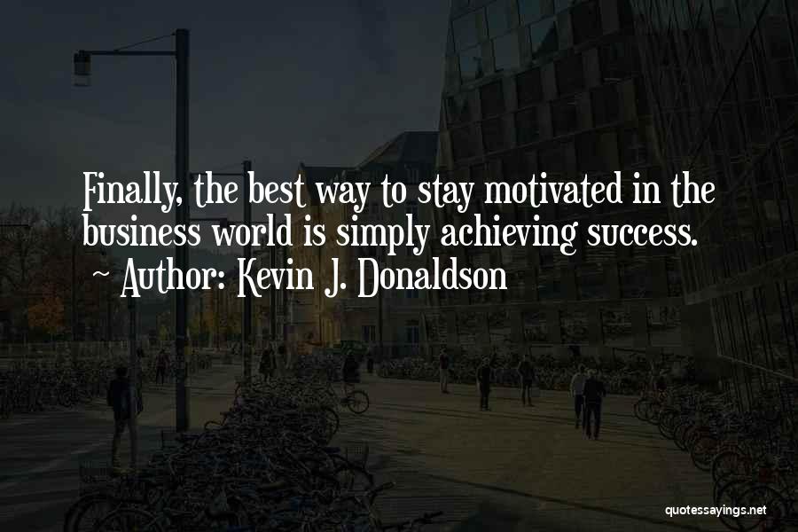 Achieving Success Quotes By Kevin J. Donaldson