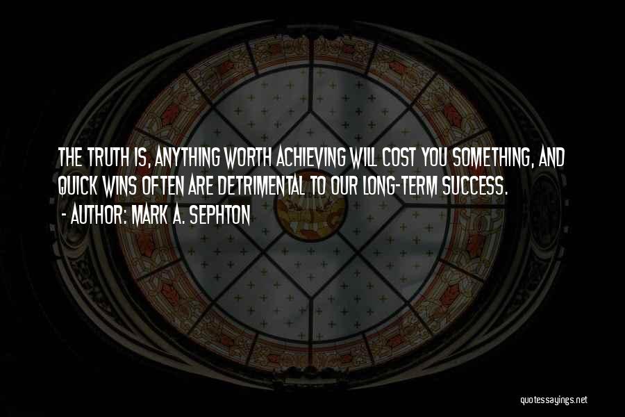 Achieving Success Quotes By Mark A. Sephton