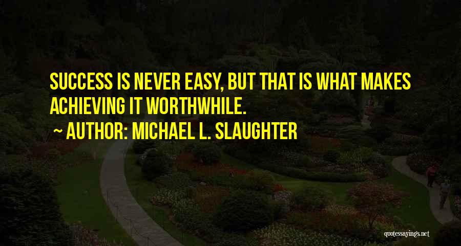 Achieving Success Quotes By Michael L. Slaughter