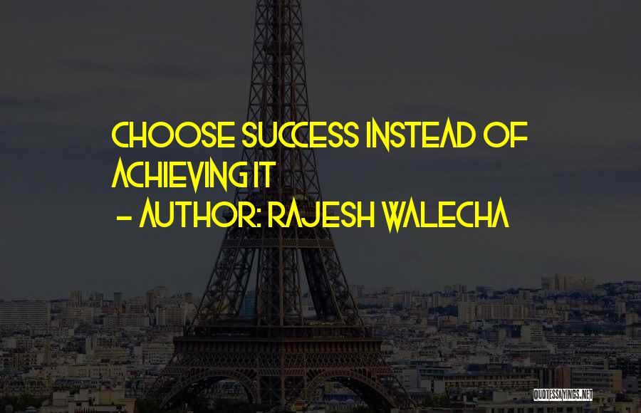 Achieving Success Quotes By Rajesh Walecha