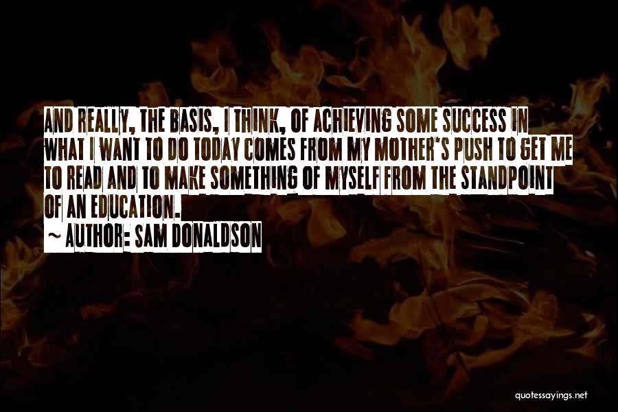 Achieving Success Quotes By Sam Donaldson