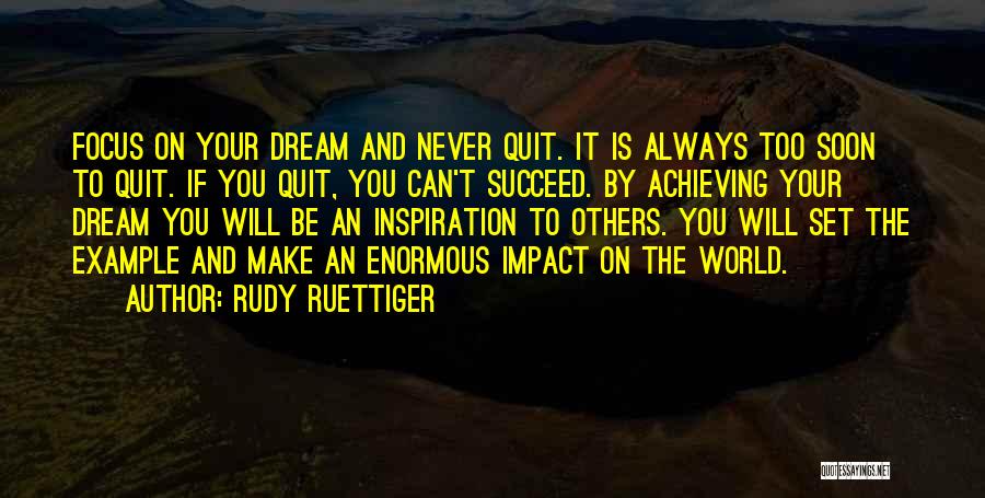 Achieving The Dream Quotes By Rudy Ruettiger