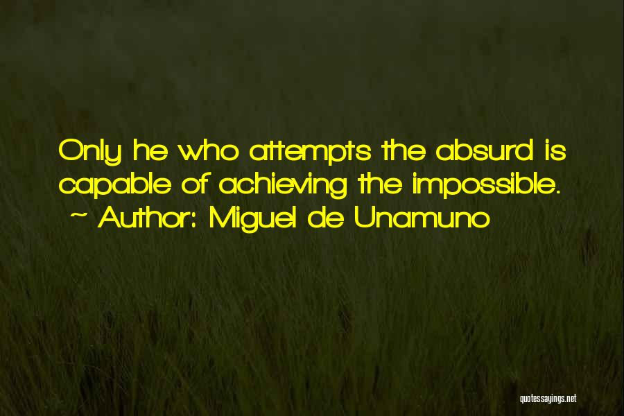 Achieving The Impossible Quotes By Miguel De Unamuno