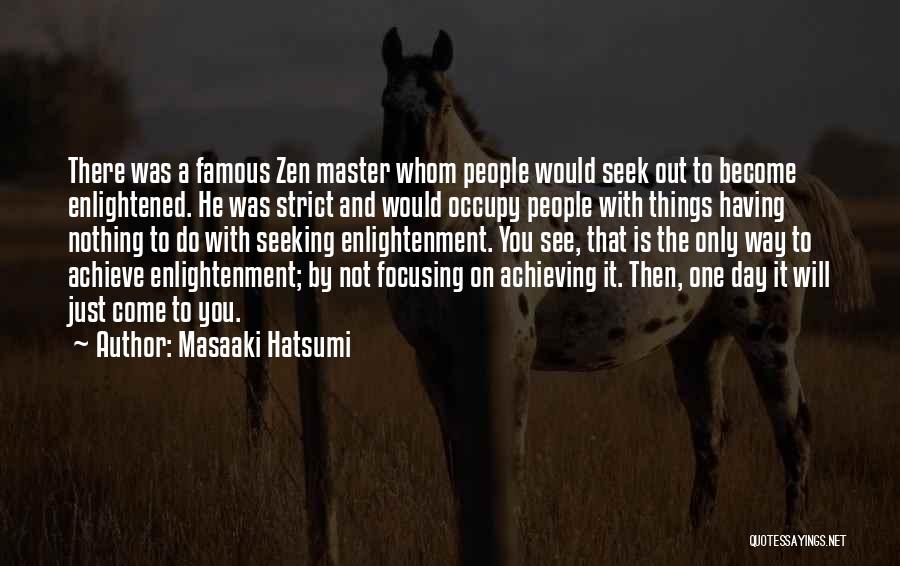 Achieving Things Quotes By Masaaki Hatsumi