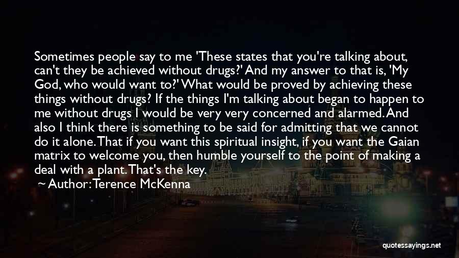 Achieving Things Quotes By Terence McKenna