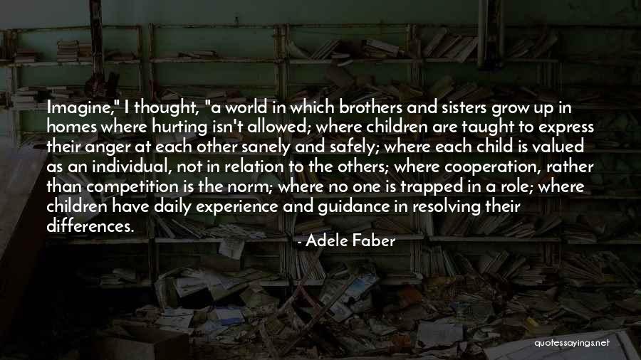 Achieving Things Together Quotes By Adele Faber Achieving Things Together Quotes By Adele Faber
