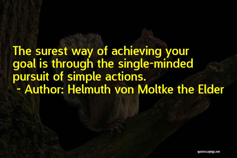 Achieving Your Goal Quotes By Helmuth Von Moltke The Elder