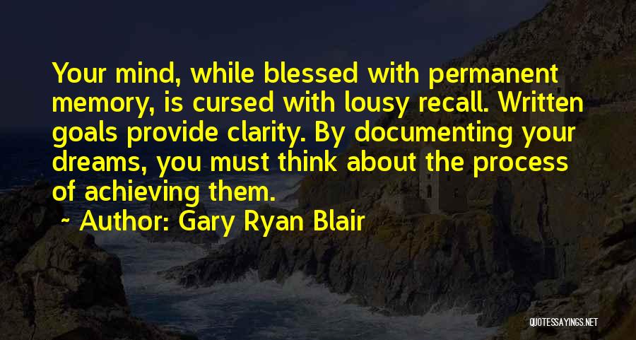 Achieving Your Goals And Dreams Quotes By Gary Ryan Blair