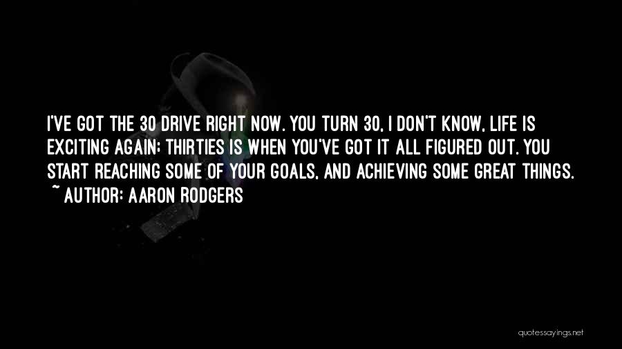 Achieving Your Goals In Life Quotes By Aaron Rodgers