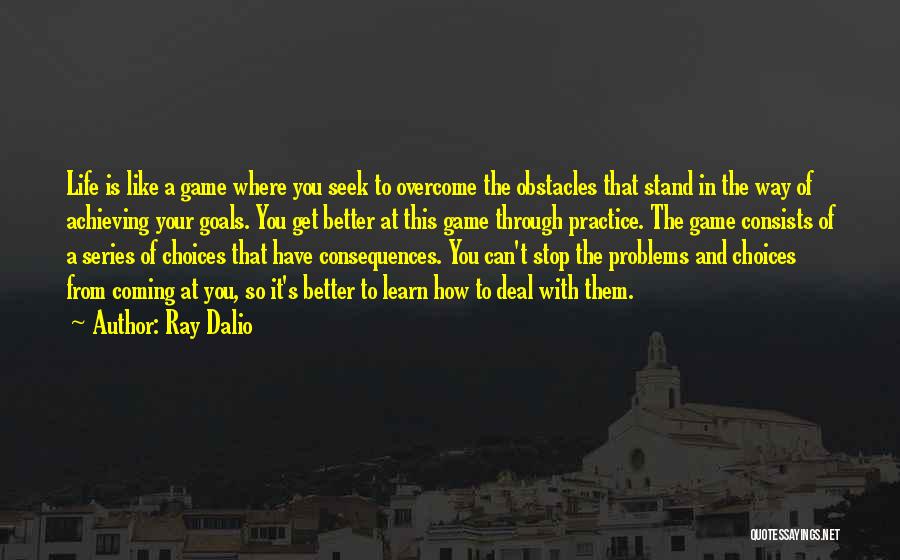Achieving Your Goals In Life Quotes By Ray Dalio