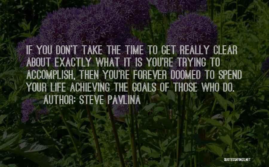 Achieving Your Goals In Life Quotes By Steve Pavlina