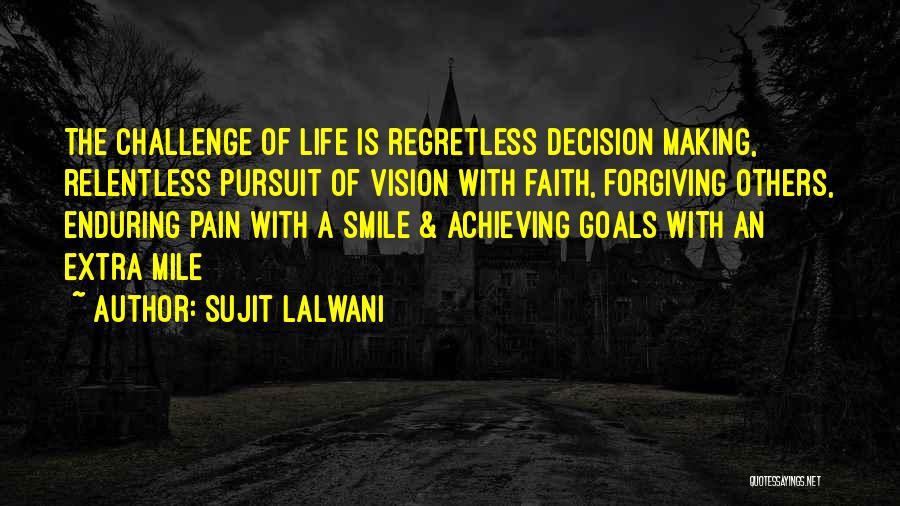 Achieving Your Goals In Life Quotes By Sujit Lalwani