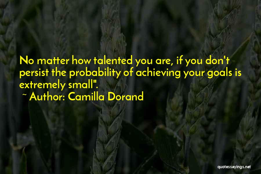 Achieving Your Goals Quotes By Camilla Dorand