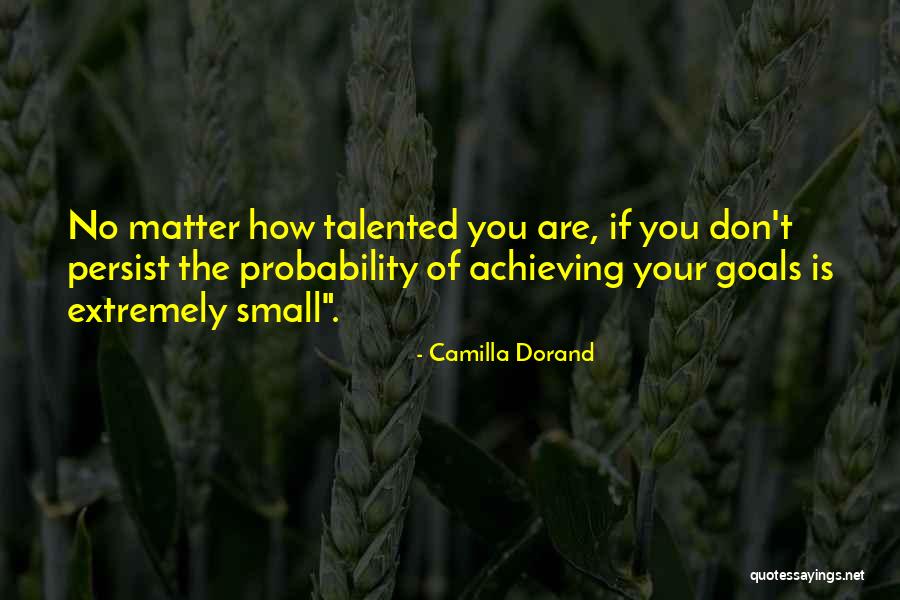 Achieving Your Goals Quotes By Camilla Dorand