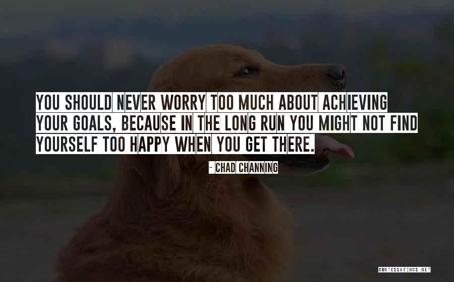 Achieving Your Goals Quotes By Chad Channing Achieving Your Goals Quotes By Chad Channing