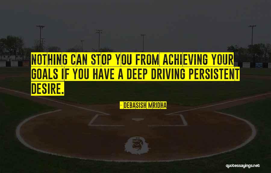 Achieving Your Goals Quotes By Debasish Mridha Achieving Your Goals Quotes By Debasish Mridha