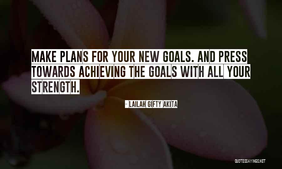 Achieving Your Goals Quotes By Lailah Gifty Akita Achieving Your Goals Quotes By Lailah Gifty Akita