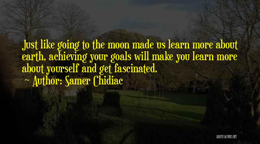 Achieving Your Goals Quotes By Samer Chidiac