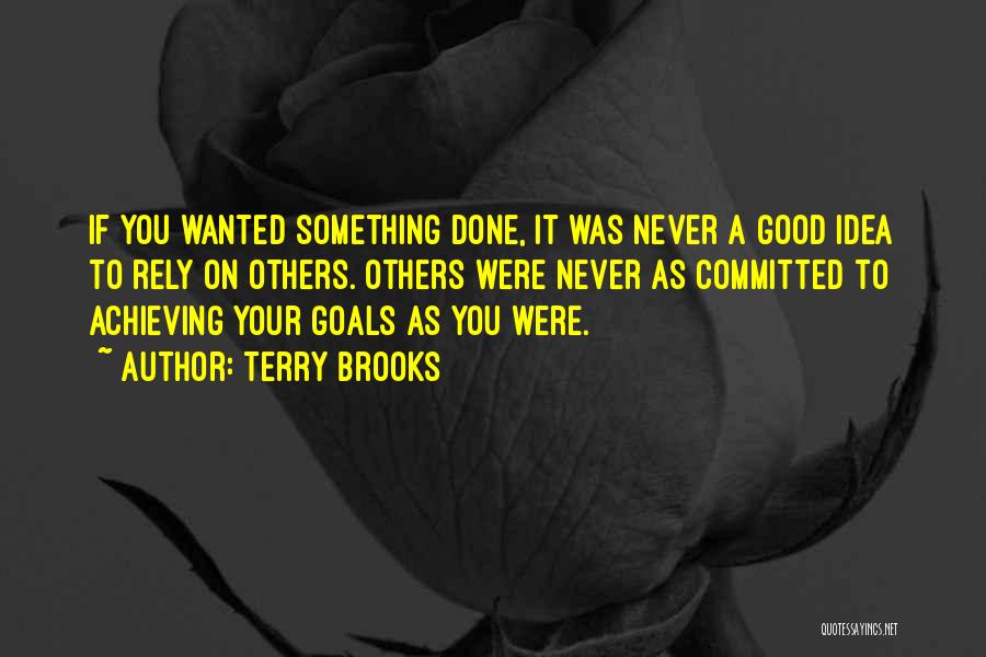 Achieving Your Goals Quotes By Terry Brooks
