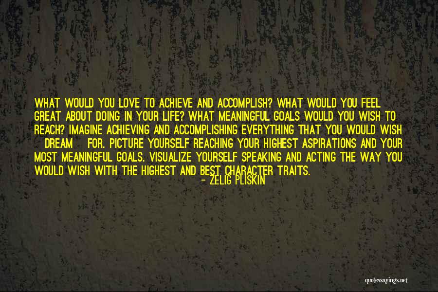 Achieving Your Goals Quotes By Zelig Pliskin Achieving Your Goals Quotes By Zelig Pliskin