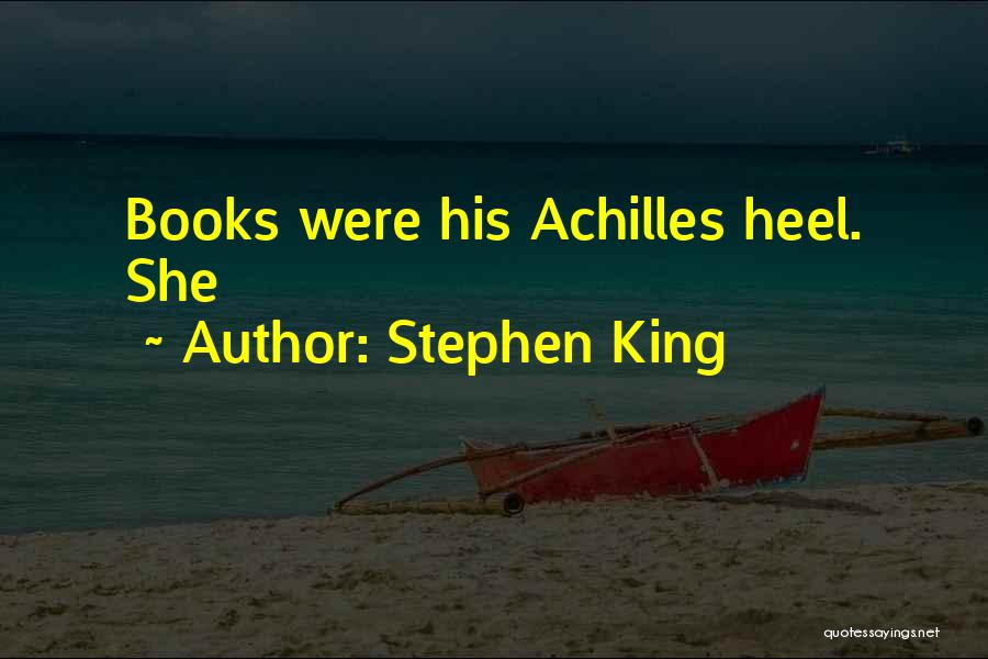 Achilles Heel Quotes By Stephen King