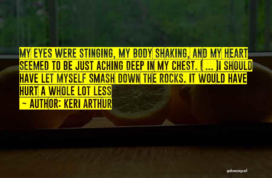 Aching Body Quotes By Keri Arthur