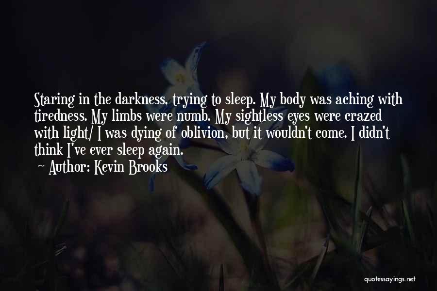 Aching Body Quotes By Kevin Brooks