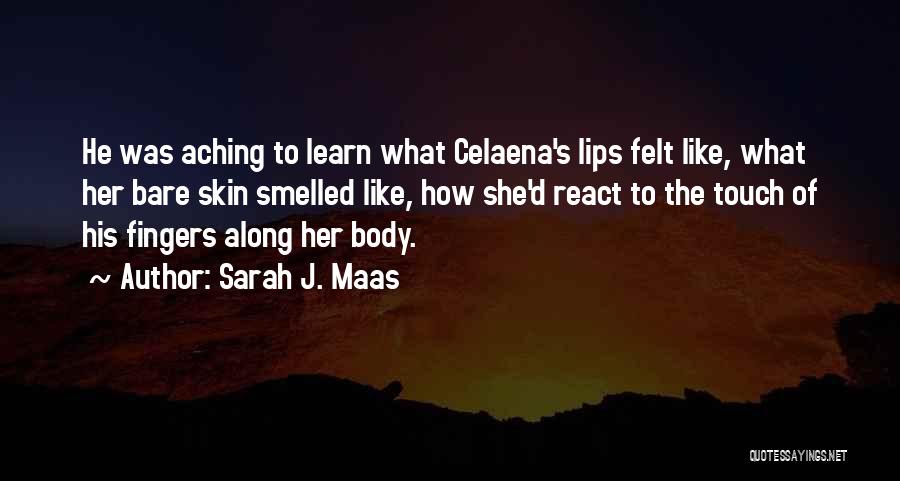 Aching Body Quotes By Sarah J. Maas