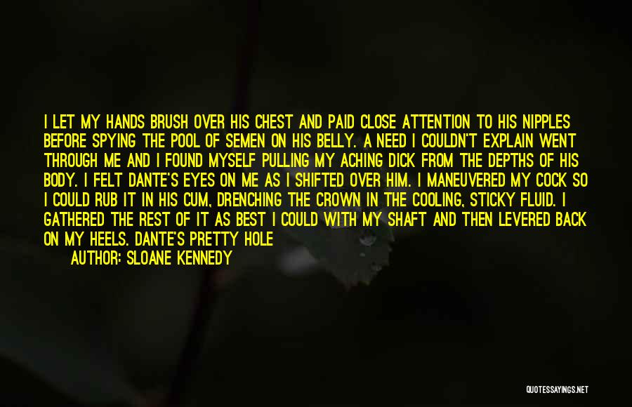 Aching Body Quotes By Sloane Kennedy