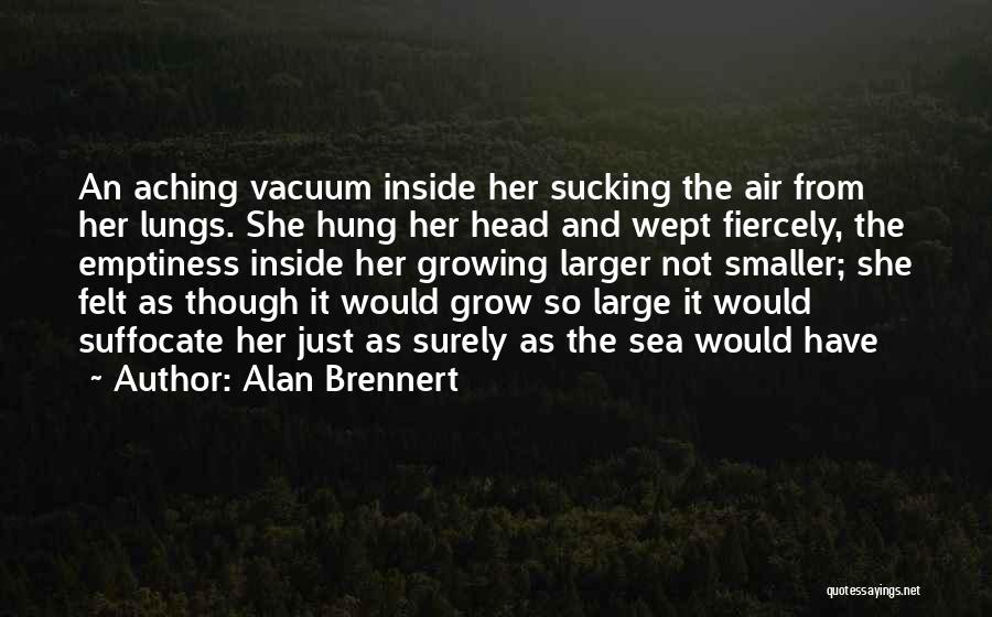 Aching Inside Quotes By Alan Brennert