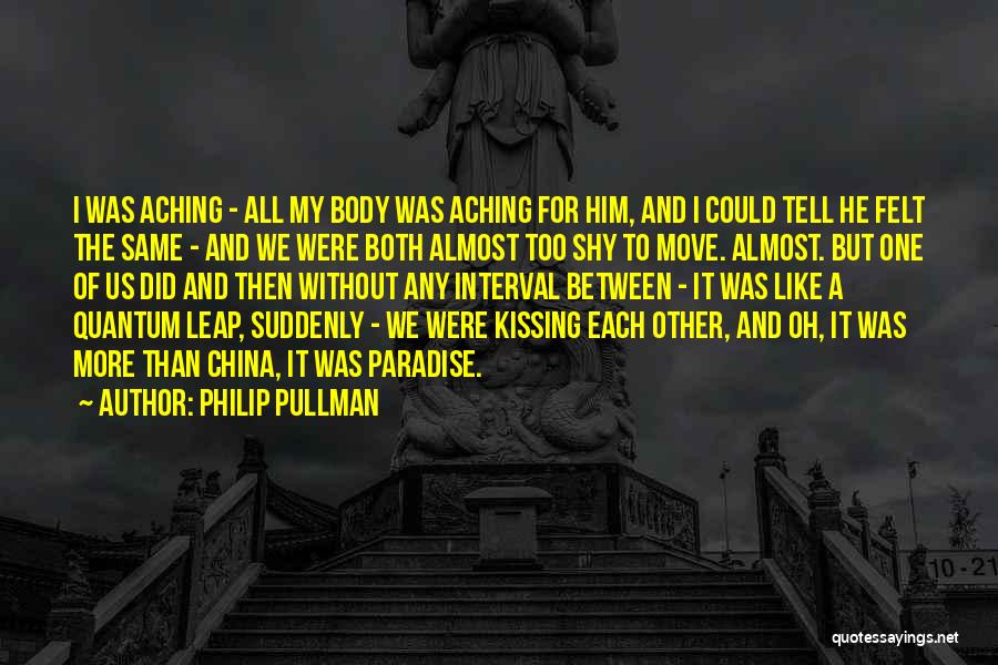 Aching Like A Quotes By Philip Pullman