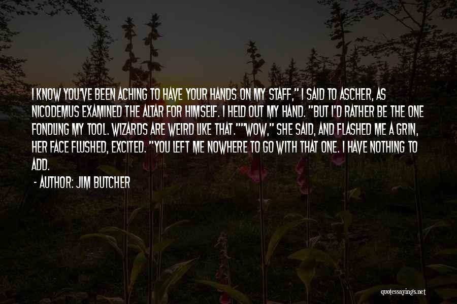 Aching Quotes By Jim Butcher