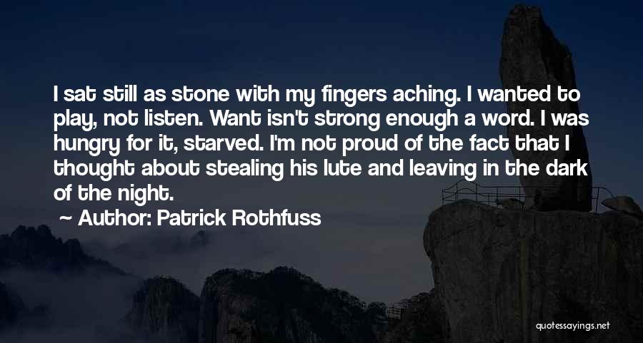 Aching Quotes By Patrick Rothfuss