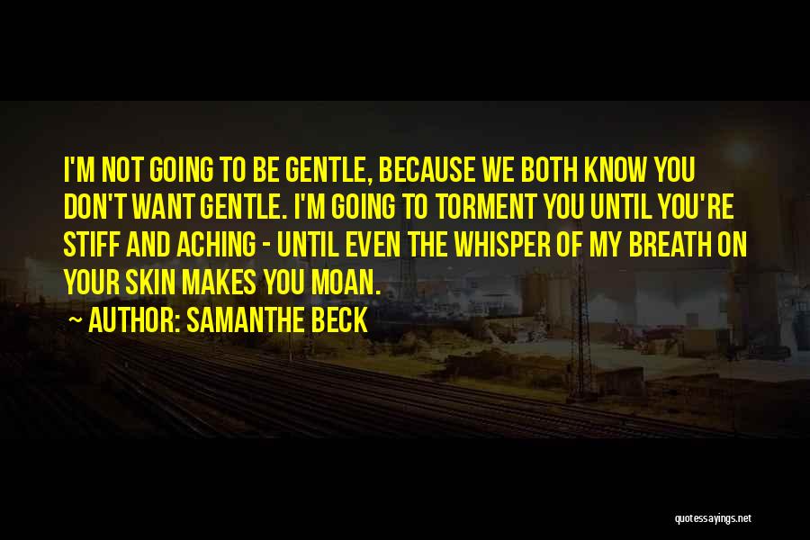 Aching Quotes By Samanthe Beck