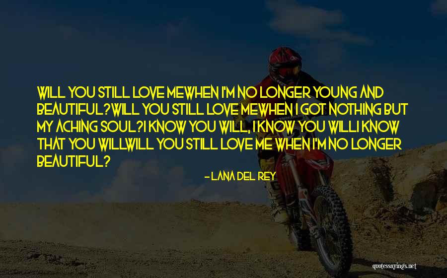 Aching Soul Quotes By Lana Del Rey