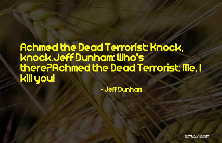 Achmed The Dead Terrorist Quotes By Jeff Dunham Achmed The Dead Terrorist Quotes By Jeff Dunham