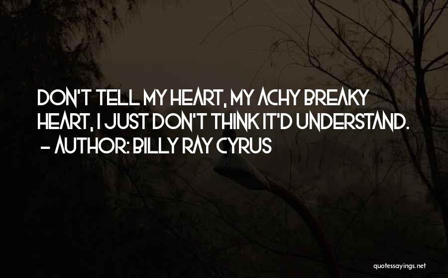 Achy Quotes By Billy Ray Cyrus