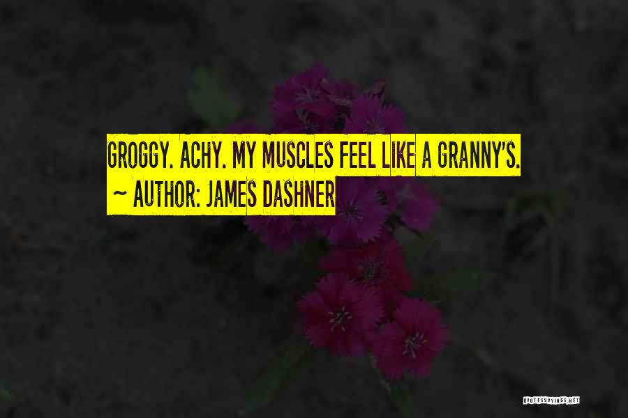 Achy Quotes By James Dashner