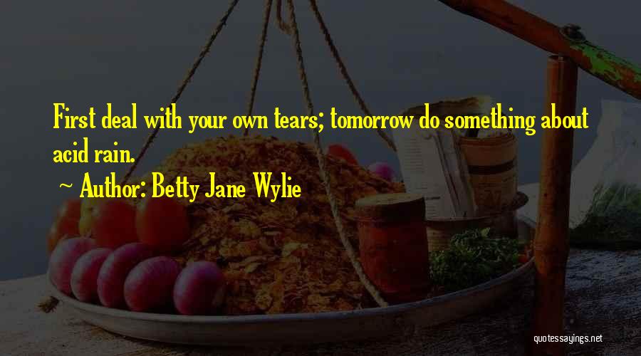 Acid Rain Quotes By Betty Jane Wylie