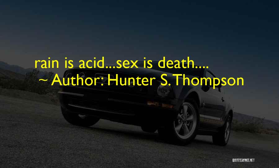 Acid Rain Quotes By Hunter S. Thompson