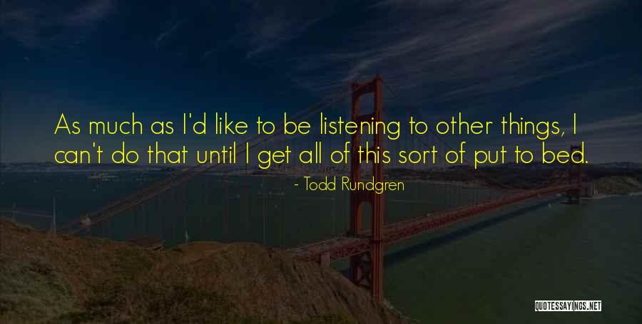 Acierno Dentistry Quotes By Todd Rundgren Acierno Dentistry Quotes By Todd Rundgren
