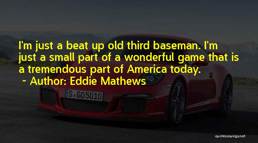 Acionados Quotes By Eddie Mathews