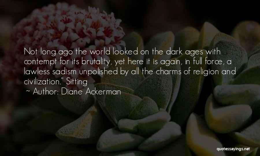 Ackerman Quotes By Diane Ackerman