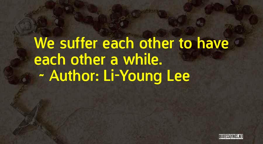 Ackerschott And Associates Quotes By Li-Young Lee