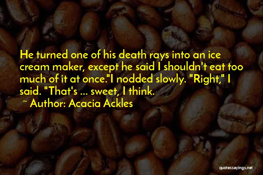 Ackles Quotes By Acacia Ackles