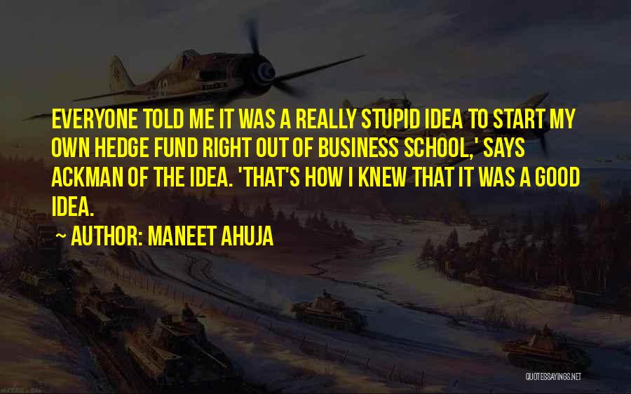 Ackman Quotes By Maneet Ahuja