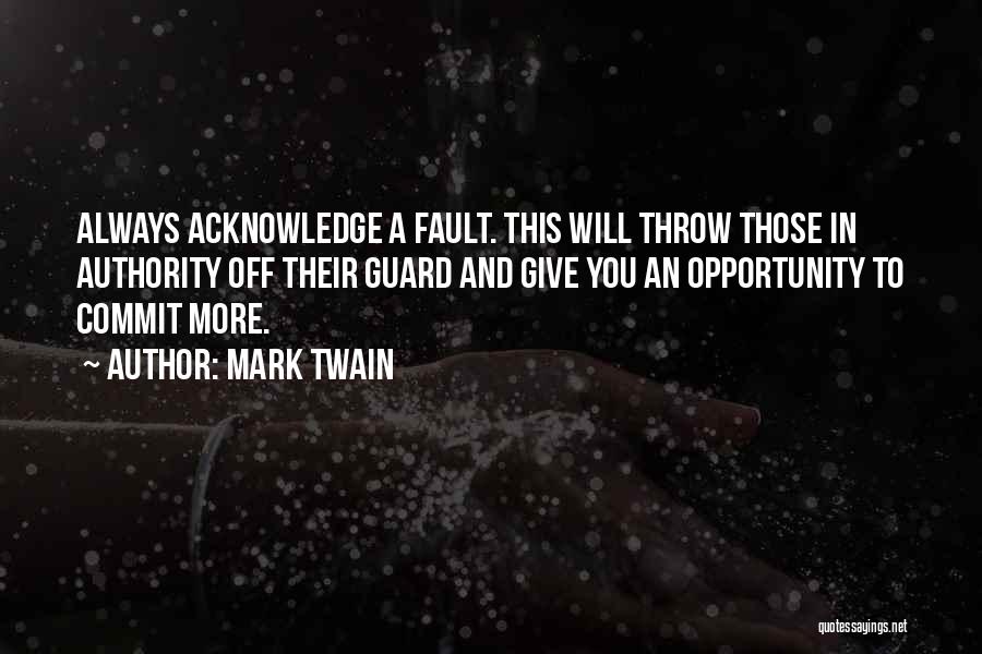 Acknowledge Fault Quotes By Mark Twain