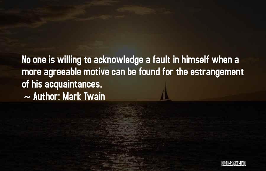 Acknowledge Fault Quotes By Mark Twain